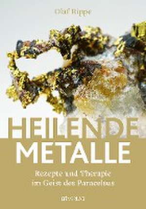 Heilende Metalle de Olaf Rippe