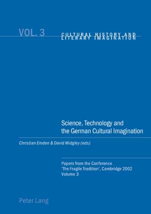 Science, Technology and the German Cultural Imagination de Christian Emden