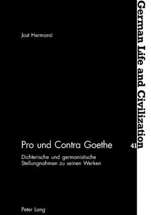 Pro Und Contra Goethe: Dichterische Und Germanistische Stellungnahmen Zu Seinen Werken de Jost Hermand