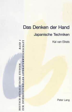 Das Denken Der Hand: Japanische Techniken de Kai van Eikels