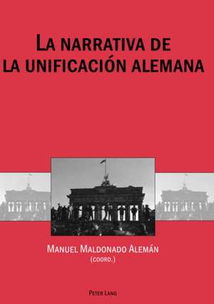 La Narrativa de La Unificacion Alemana = La Narrativa de La Unificacion Alemana