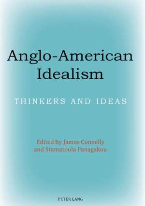 Anglo-American Idealism de James Connelly