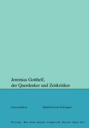 Jeremias Gotthelf, Der Querdenker Und Zeitkritiker: Representations of the Chartist Encyclopaedic Network and Political, Social and Cultural Change in Early Nineteenth C de Barbara Mahlmann-Bauer