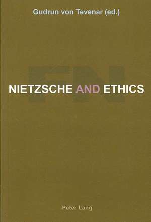 Nietzsche and Ethics de Gudrun von Tevenar