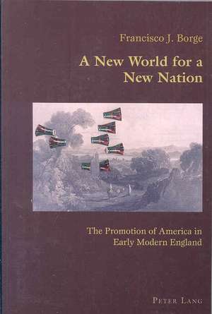 A New World for a New Nation de Francisco J. Borge