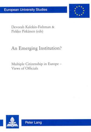 An Emerging Institution?: Multiple Citizenship in Europe - Views of Officials de Devorah Kalekin-Fishman