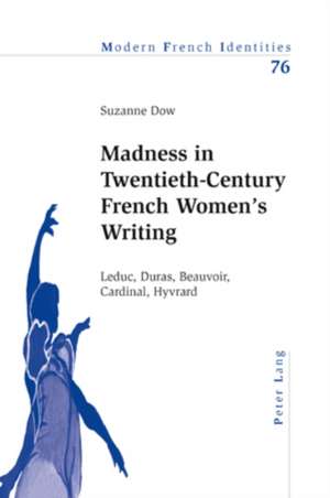 Madness in Twentieth-Century French Women's Writing de Suzanne Dow