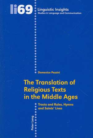 The Translation of Religious Texts in the Middle Ages: Tracts and Rules, Hymns and Saints' Lives de Domenico Pezzini