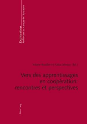 Vers Des Apprentissages En Cooperation: Rencontres Et Perspectives de Yviane Rouiller