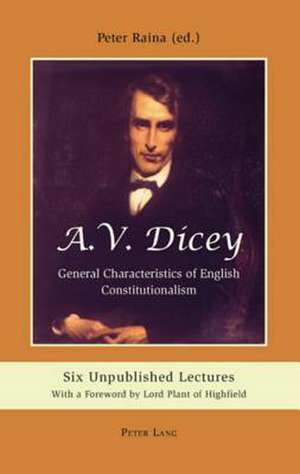 A.V. Dicey: Six Unpublished Lectures. with a Foreword by Lord Plant of Highfield de Peter Raina