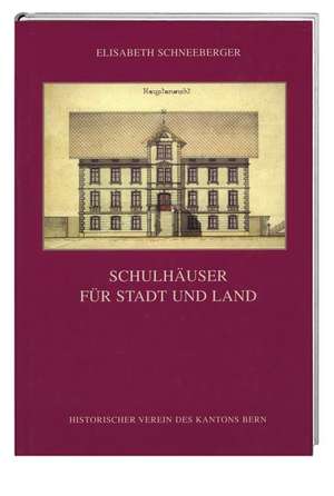 Schulhäuser für Stadt und Land de Elisabeth Schneeberger