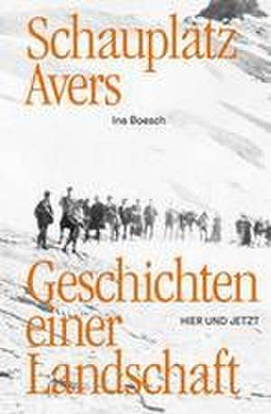 Schauplatz Avers de Ina Boesch