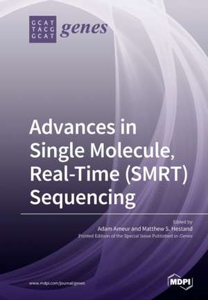 Advances in Single Molecule, Real-Time (SMRT) Sequencing