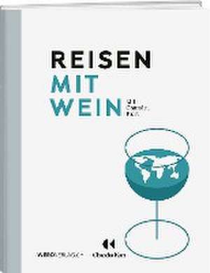 Reisen mit Wein de Chandra Kurt