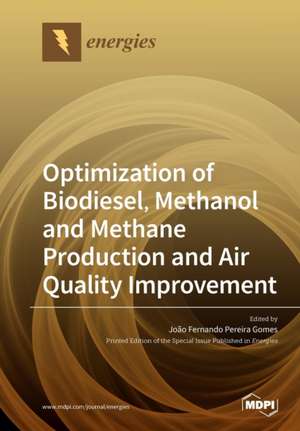 Optimization of Biodiesel, Methanol and Methane Production and Air Quality Improvement