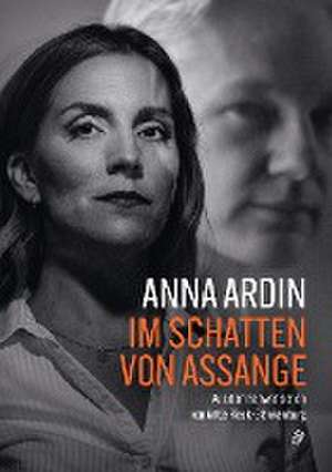 Im Schatten von Assange de Anna Ardin