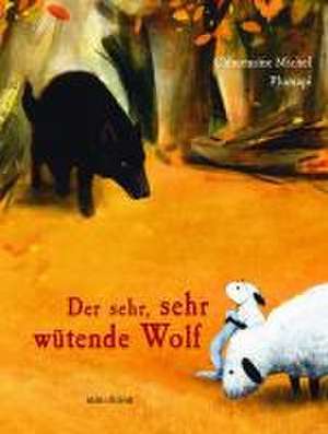 Der sehr, sehr wütende Wolf de Clementine Michel