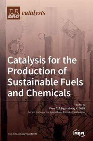 Catalysis for the Production of Sustainable Fuels and Chemicals