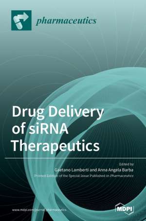 Drug Delivery of siRNA Therapeutics de Anna A. Barba