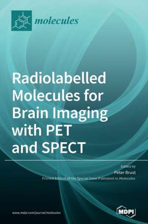 Radiolabelled Molecules for Brain Imaging with PET and SPECT