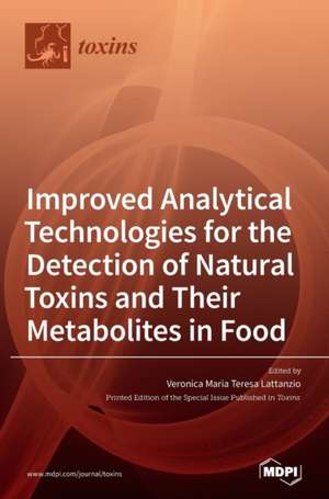 Improved Analytical Technologies for the Detection of Natural Toxins and Their Metabolites in Food