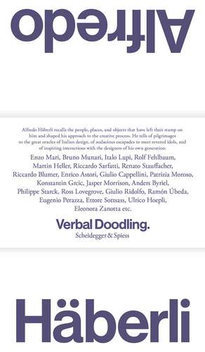 Alfredo Häberli—Verbal Scribbles: 30 Years, 30 Questions, 30 Answers. People, Places, Objects—1980–2022 de Alfredo Häberli