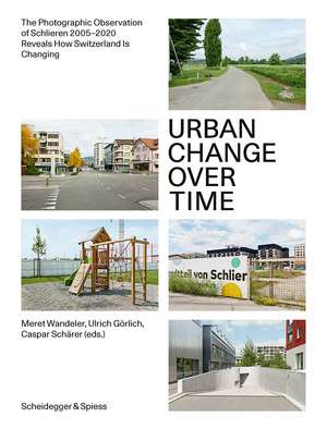 Urban Change Over Time: The Photographic Observation of Schlieren 2005–2020 Reveals How Switzerland Is Changing de Meret Wandeler