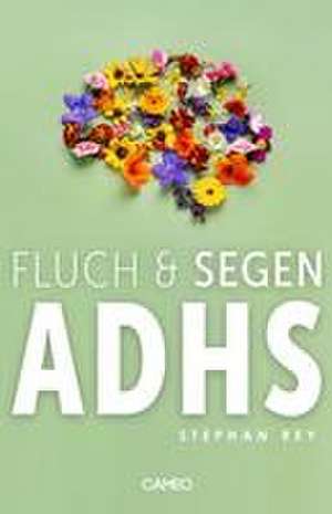 Fluch & Segen ADHS de Stephan Rey