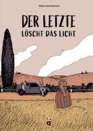 Der Letzte löscht das Licht de Tobias Aeschbacher