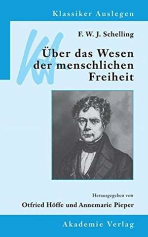 F. W. J. Schelling: Über das Wesen der menschlichen Freiheit de Annemarie Pieper