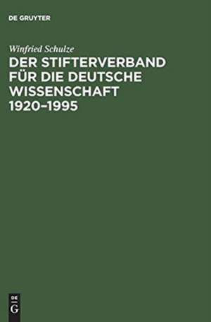 Der Stifterverband für die Deutsche Wissenschaft 1920¿1995 de Winfried Schulze