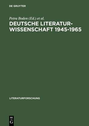 Deutsche Literaturwissenschaft 1945–1965: Fallstudien zu Institutionen, Diskursen, Personen de Petra Boden