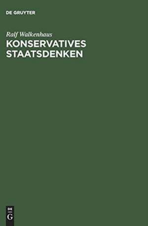 Konservatives Staatsdenken: Eine wissenssoziologische Studie zu Ernst Rudolf Huber de Ralf Walkenhaus