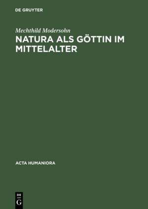 Natura als Göttin im Mittelalter – Ikonographische Studien zu Darstellungen der personifizierten Natur de M Modersohn