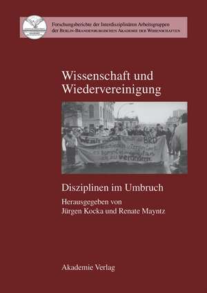 Wissenschaft und Wiedervereinigung - Disziplinen im Umbruch de Jürgen Kocka