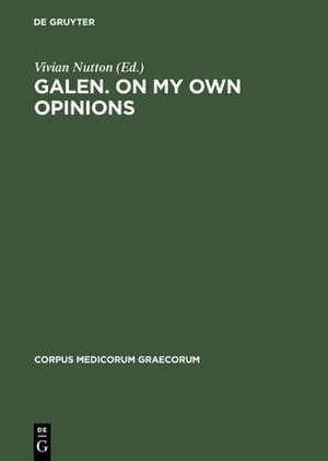 Galen. On My Own Opinions de Vivian Nutton