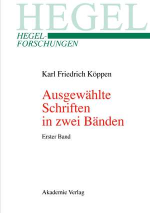 Ausgewählte Schriften in zwei Bänden: Mit einer biographischen und werkanalytischen Einleitung herausgegeben von Heinz Pepperle de Karl Friedrich Köppen