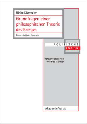 Grundfragen einer philosophischen Theorie des Krieges: Platon – Hobbes – Clausewitz de Ulrike Kleemeier