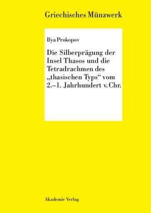 Die Silberprägung der Insel Thasos und die Tetradrachmen des "thasischen Typs" vom 2.-1. Jh. v. Chr. de Ilya Prokopov