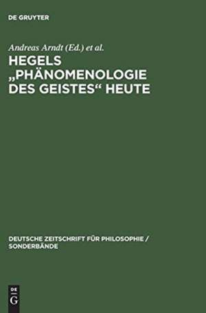 Hegels "Phänomenologie des Geistes" heute de Andreas Arndt