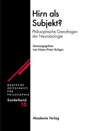 Hirn als Subjekt?: Philosophische Grenzfragen der Neurobiologie de Hans-Peter Krüger