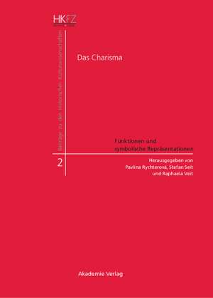 Das Charisma - Funktionen und symbolische Repräsentationen: Historische, philosophische, islamwissenschaftliche, soziologische und theologische Perspektiven de Pavlína Rychterová