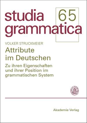 Attribute im Deutschen: Zu ihren Eigenschaften und ihrer Position im grammatischen System de Volker Struckmeier