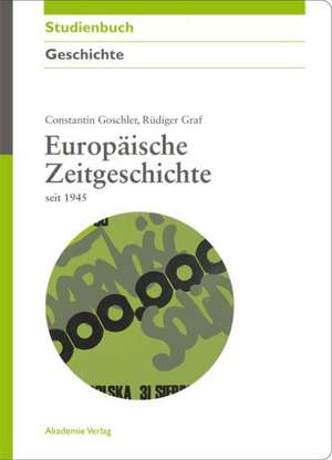 Europäische Zeitgeschichte seit 1945 de Constantin Goschler