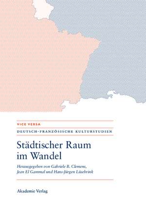 Städtischer Raum im Wandel/Espaces urbains en mutation: Modernität - Mobilität - Repräsentationen/Modernités - mobilités - représentations de Gabriele Clemens