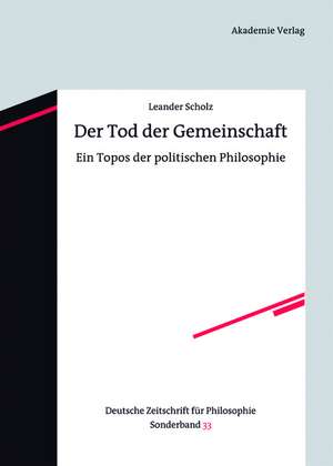 Der Tod der Gemeinschaft: Ein Topos der politischen Philosophie de Leander Scholz