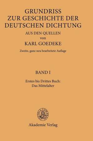 Erstes bis Drittes Buch: Das Mittelalter de Karl Goedeke