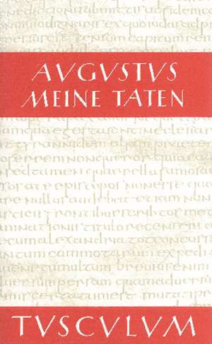 Meine Taten - Res gestae divi Augusti: Lateinisch - Griechisch - Deutsch de Augustus