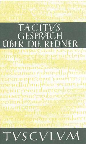 Das Gespräch über die Redner / Dialogus de Oratoribus: Lateinisch - Deutsch de Tacitus