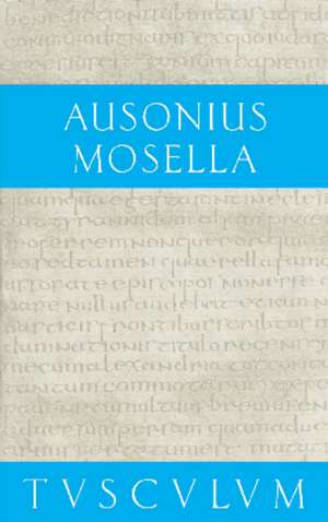 Mosella / Der Briefwechsel mit Paulinus / Bissula: Lateinisch - Deutsch de Ausonius